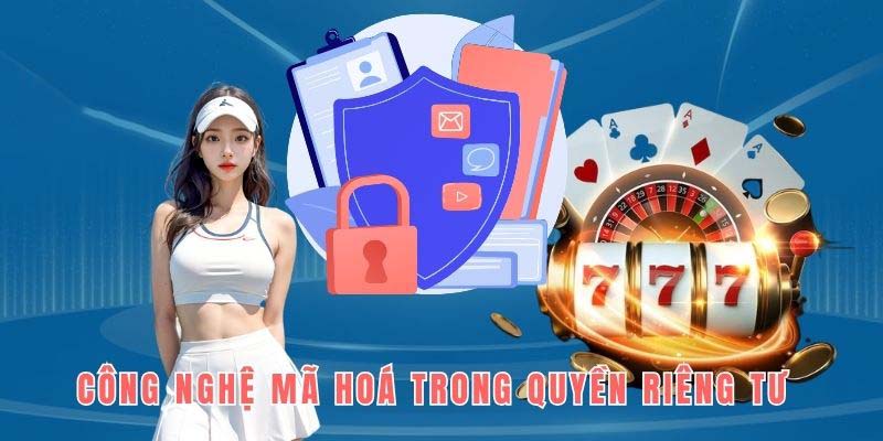 Công nghệ mã hóa sẽ được áp dụng triệt để trong mọi hoạt động